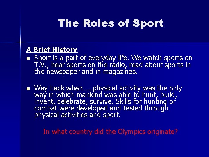 The Roles of Sport A Brief History n Sport is a part of everyday The Roles of Sport A Brief History n Sport is a part of everyday