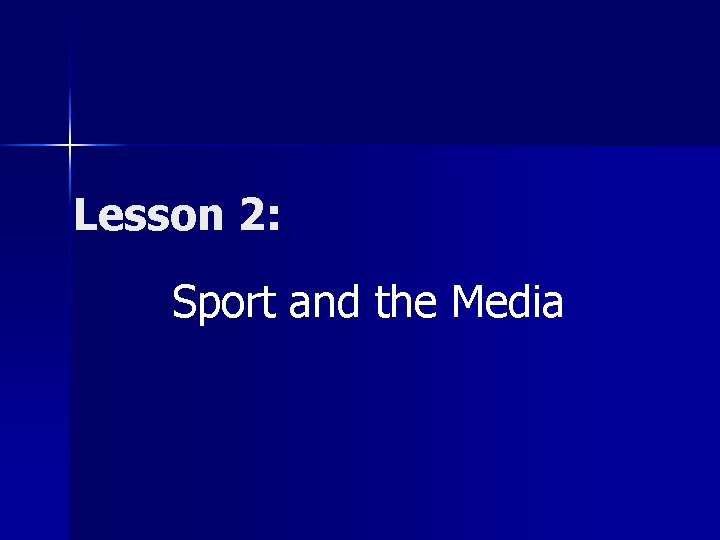 Lesson 2: Sport and the Media Lesson 2: Sport and the Media