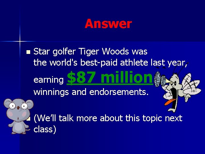 Answer n Star golfer Tiger Woods was the world's best-paid athlete last year, $87 Answer n Star golfer Tiger Woods was the world's best-paid athlete last year, $87