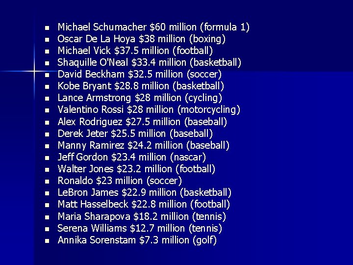 n n n n n Michael Schumacher $60 million (formula 1) Oscar De La n n n n n Michael Schumacher $60 million (formula 1) Oscar De La