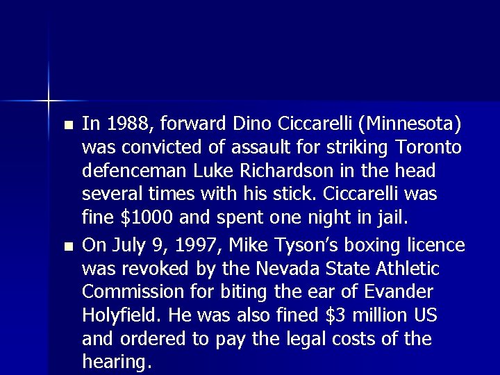 n n In 1988, forward Dino Ciccarelli (Minnesota) was convicted of assault for striking n n In 1988, forward Dino Ciccarelli (Minnesota) was convicted of assault for striking