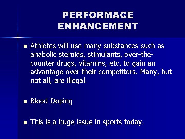 PERFORMACE ENHANCEMENT n Athletes will use many substances such as anabolic steroids, stimulants, over-thecounter PERFORMACE ENHANCEMENT n Athletes will use many substances such as anabolic steroids, stimulants, over-thecounter