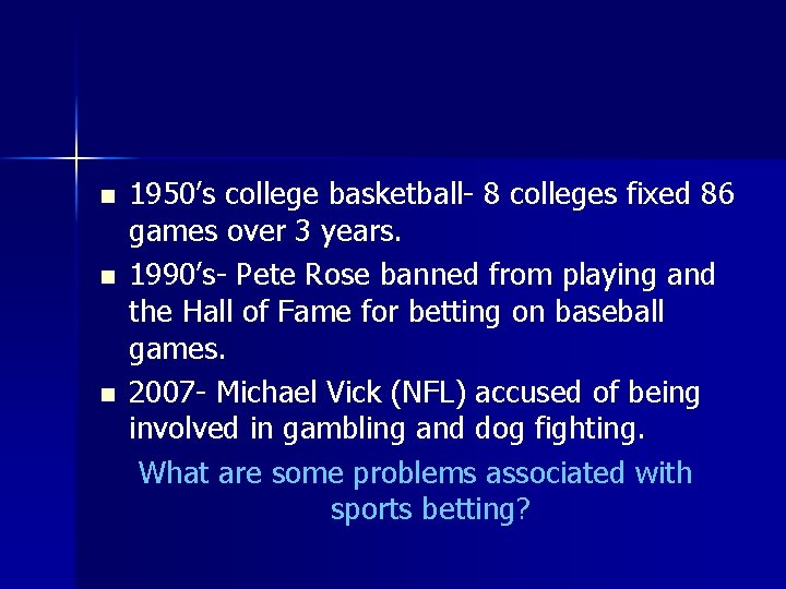 n n n 1950’s college basketball- 8 colleges fixed 86 games over 3 years. n n n 1950’s college basketball- 8 colleges fixed 86 games over 3 years.