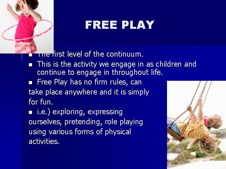 FREE PLAY The first level of the continuum. n This is the activity we FREE PLAY The first level of the continuum. n This is the activity we