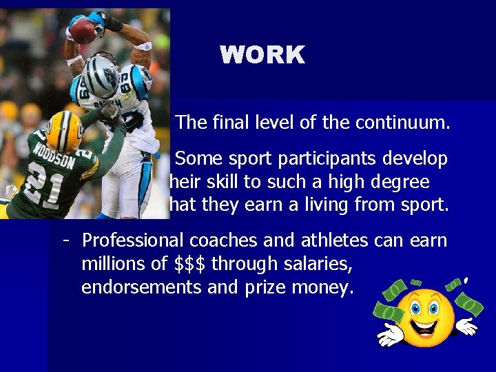 WORK - The final level of the continuum. - Some sport participants develop their WORK - The final level of the continuum. - Some sport participants develop their
