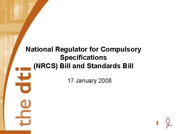 National Regulator for Compulsory Specifications (NRCS) Bill and Standards Bill 17 January 2008 