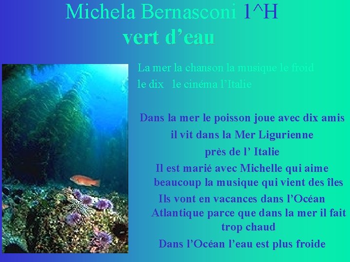 Michela Bernasconi 1^H vert d’eau La mer la chanson la musique le froid le