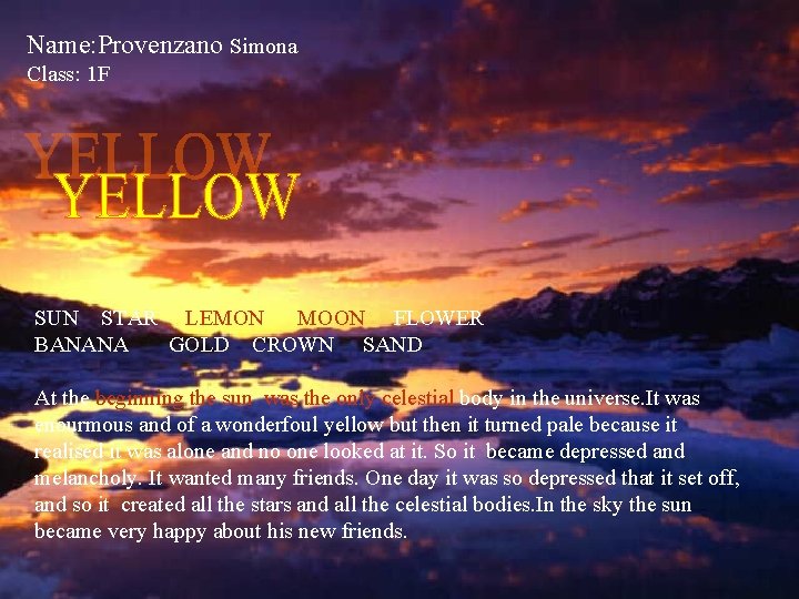 Name: Provenzano Simona Class: 1 F SUN STAR LEMON MOON FLOWER BANANA GOLD CROWN