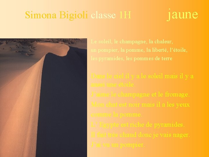 Simona Bigioli classe 1 H jaune Le soleil, le champagne, la chaleur, un pompier,