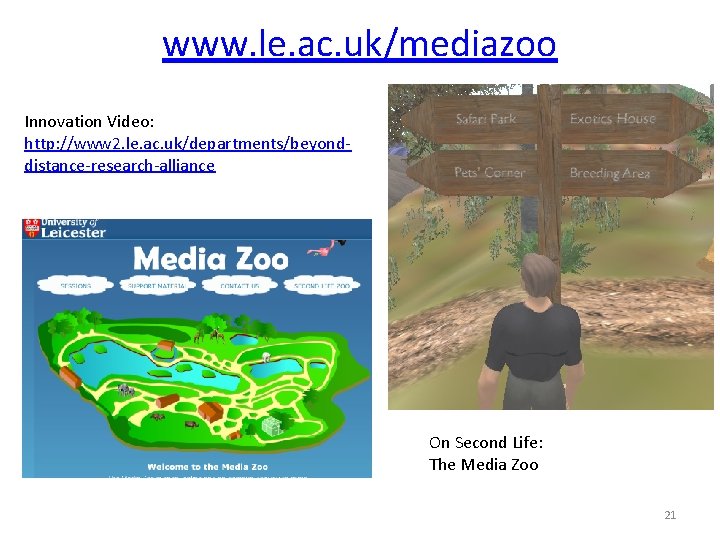 www. le. ac. uk/mediazoo Innovation Video: http: //www 2. le. ac. uk/departments/beyonddistance-research-alliance On Second