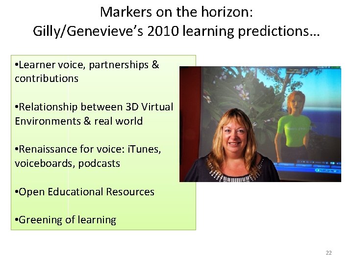 Markers on the horizon: Gilly/Genevieve’s 2010 learning predictions… • Learner voice, partnerships & contributions