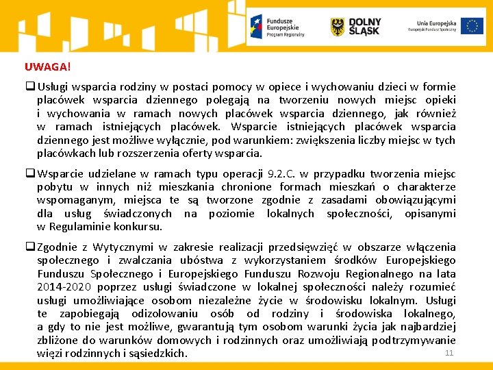 UWAGA! q Usługi wsparcia rodziny w postaci pomocy w opiece i wychowaniu dzieci w