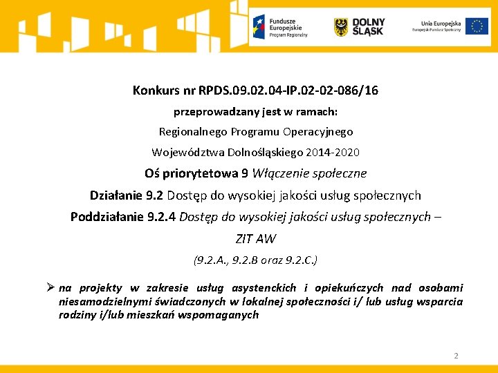 Konkurs nr RPDS. 09. 02. 04 -IP. 02 -02 -086/16 przeprowadzany jest w ramach: