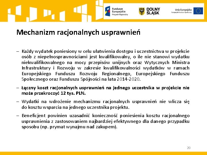 Mechanizm racjonalnych usprawnień Każdy wydatek poniesiony w celu ułatwienia dostępu i uczestnictwa w projekcie