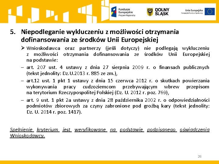 5. Niepodleganie wykluczeniu z możliwości otrzymania dofinansowania ze środków Unii Europejskiej Ø Wnioskodawca oraz