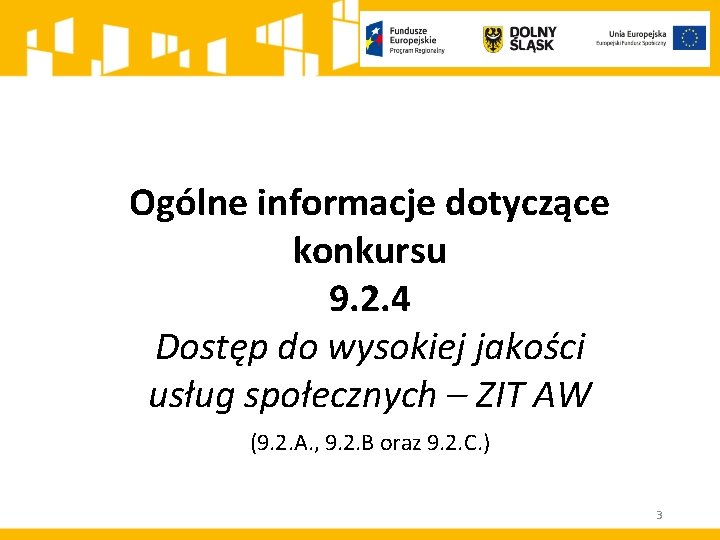 Ogólne informacje dotyczące konkursu 9. 2. 4 Dostęp do wysokiej jakości usług społecznych –