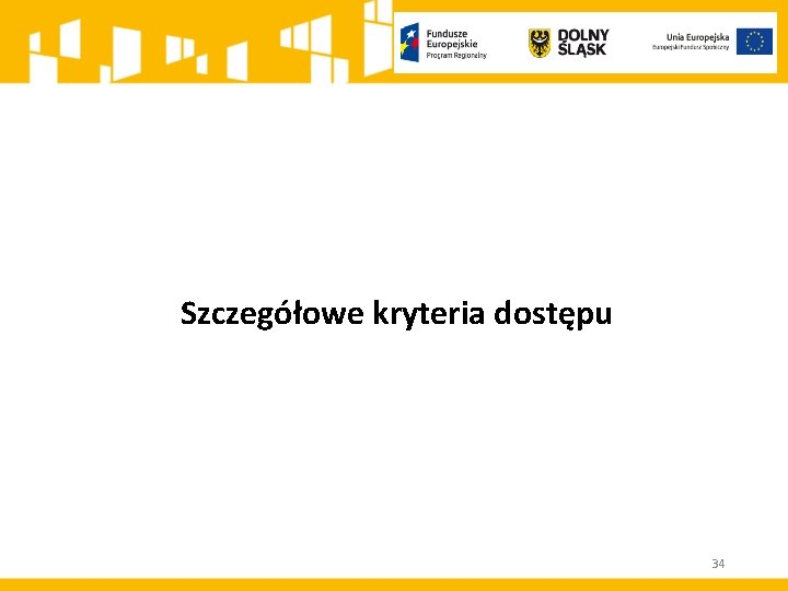 Szczegółowe kryteria dostępu 34 