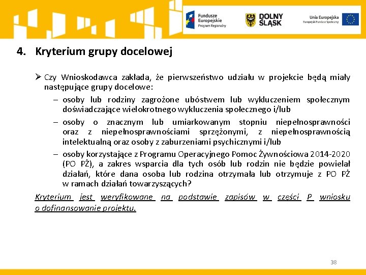 4. Kryterium grupy docelowej Ø Czy Wnioskodawca zakłada, że pierwszeństwo udziału w projekcie będą