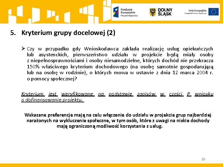 5. Kryterium grupy docelowej (2) Ø Czy w przypadku gdy Wnioskodawca zakłada realizację usług