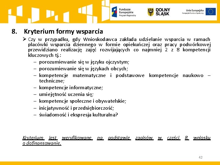 8. Kryterium formy wsparcia Ø Czy w przypadku, gdy Wnioskodawca zakłada udzielanie wsparcia w