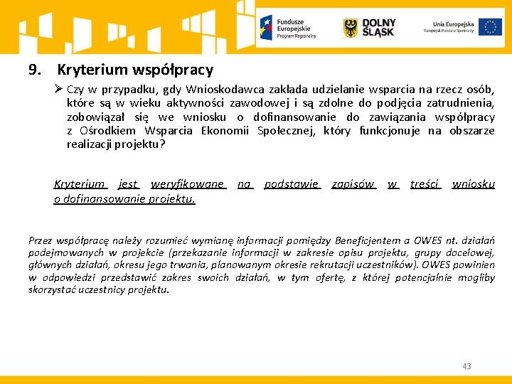 9. Kryterium współpracy Ø Czy w przypadku, gdy Wnioskodawca zakłada udzielanie wsparcia na rzecz