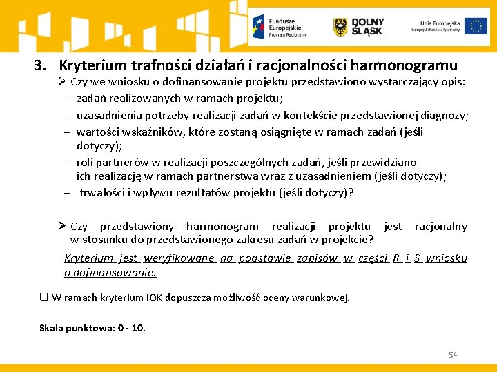 3. Kryterium trafności działań i racjonalności harmonogramu Ø Czy we wniosku o dofinansowanie projektu