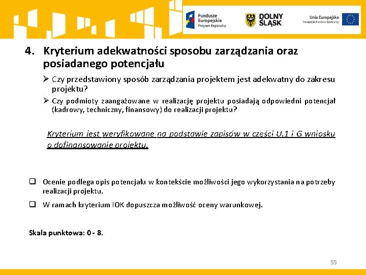 4. Kryterium adekwatności sposobu zarządzania oraz posiadanego potencjału Ø Czy przedstawiony sposób zarządzania projektem