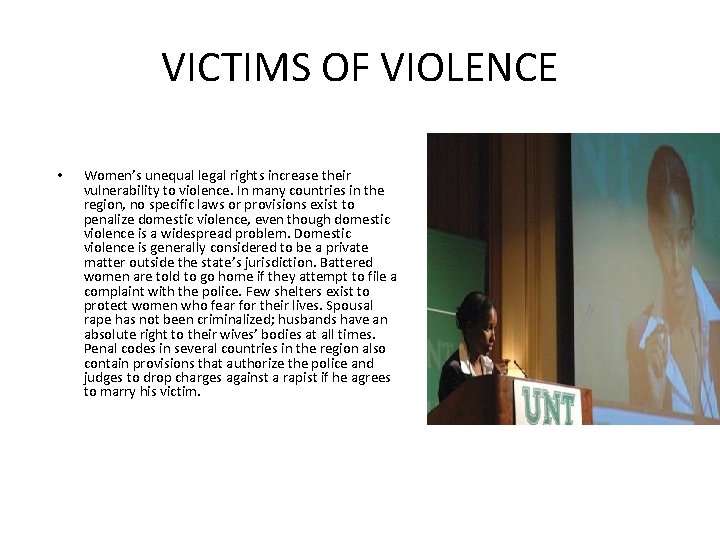 VICTIMS OF VIOLENCE • Women’s unequal legal rights increase their vulnerability to violence. In