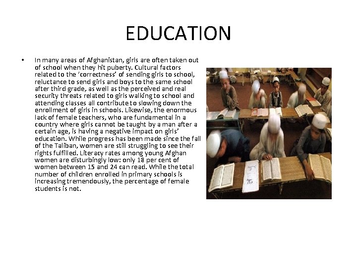 EDUCATION • In many areas of Afghanistan, girls are often taken out of school