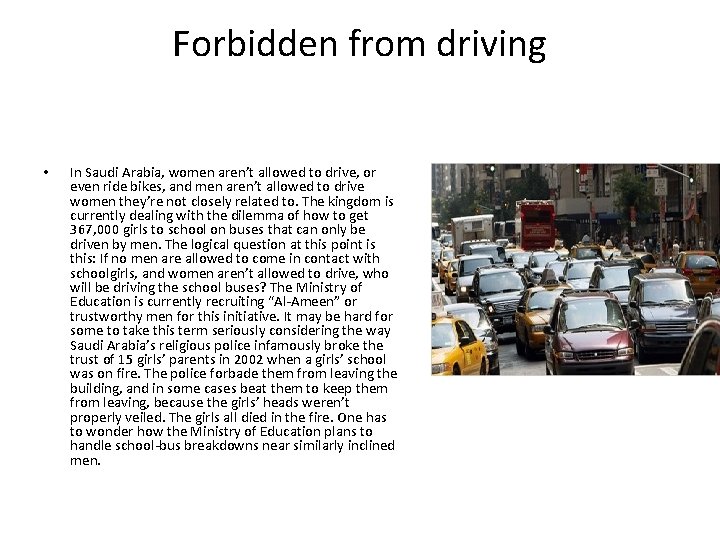 Forbidden from driving • In Saudi Arabia, women aren’t allowed to drive, or even