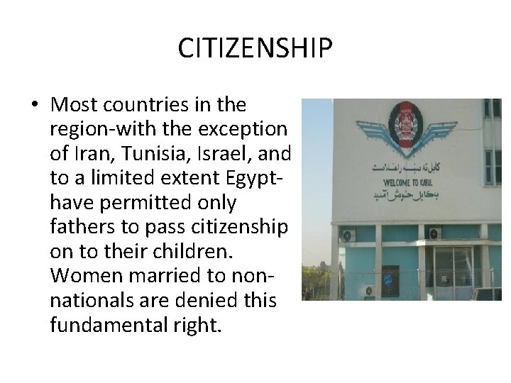 CITIZENSHIP • Most countries in the region-with the exception of Iran, Tunisia, Israel, and