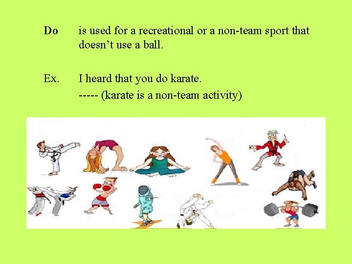 Do is used for a recreational or a non-team sport that doesn’t use a