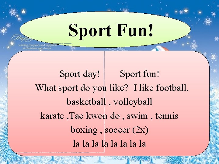 Sport Fun! Sport day! Sport fun! What sport do you like? I like football.