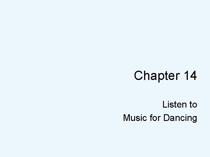 Chapter 14 Listen to Music for Dancing 