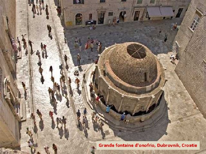 Grande fontaine d'onofrio, Dubrovnik, Croatie 
