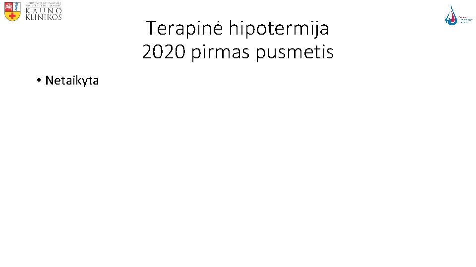 Terapinė hipotermija 2020 pirmas pusmetis • Netaikyta 