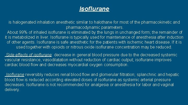 Isoflurane is halogenated inhalation anesthetic similar to halothane for most of the pharmacokinetic and Isoflurane is halogenated inhalation anesthetic similar to halothane for most of the pharmacokinetic and