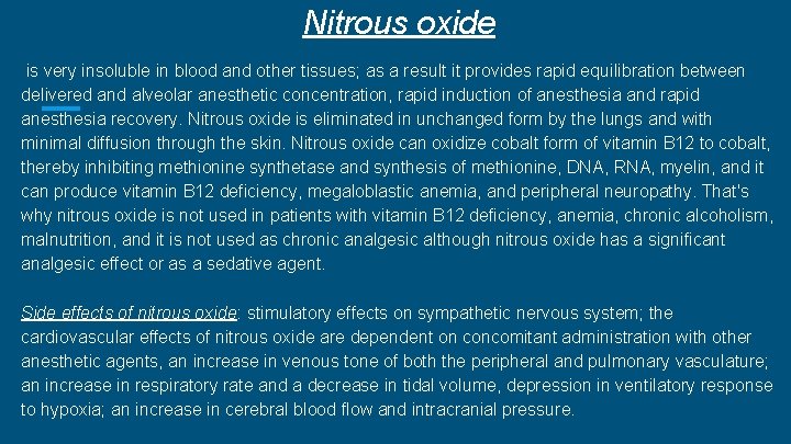 Nitrous oxide is very insoluble in blood and other tissues; as a result it Nitrous oxide is very insoluble in blood and other tissues; as a result it