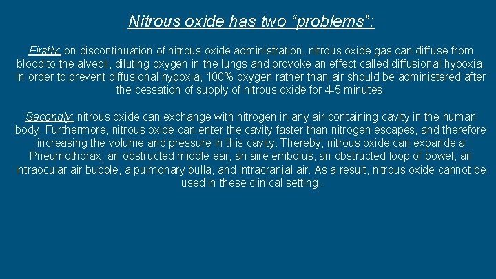 Nitrous oxide has two “problems”: Firstly: on discontinuation of nitrous oxide administration, nitrous oxide Nitrous oxide has two “problems”: Firstly: on discontinuation of nitrous oxide administration, nitrous oxide