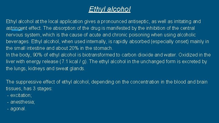 Ethyl alcohol at the local application gives a pronounced antiseptic, as well as irritating Ethyl alcohol at the local application gives a pronounced antiseptic, as well as irritating