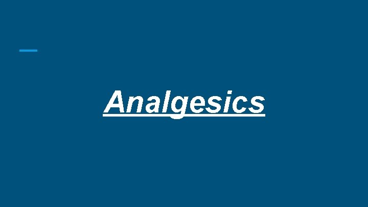 Analgesics Analgesics