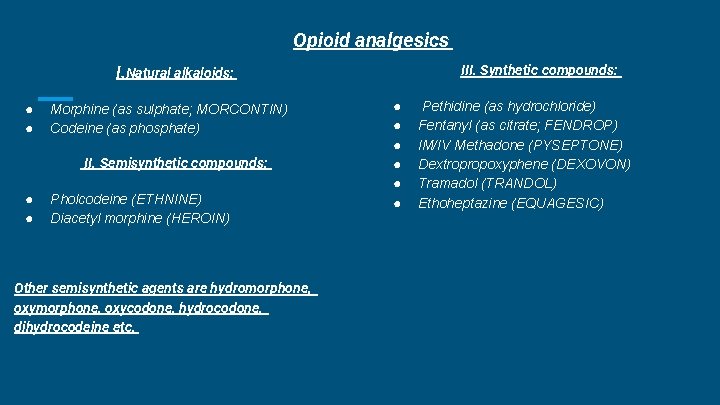 Opioid analgesics III. Synthetic compounds: I. Natural alkaloids: ● ● Morphine (as sulphate; MORCONTIN) Opioid analgesics III. Synthetic compounds: I. Natural alkaloids: ● ● Morphine (as sulphate; MORCONTIN)