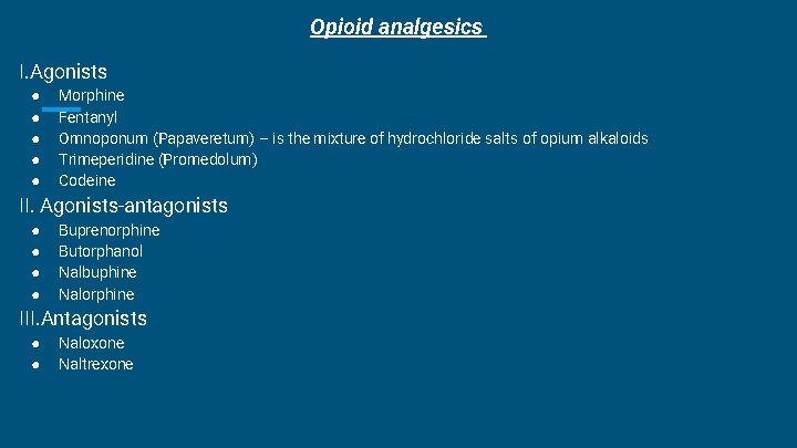 Opioid analgesics I. Agonists ● ● ● Morphine Fentanyl Omnoponum (Papaveretum) – is the Opioid analgesics I. Agonists ● ● ● Morphine Fentanyl Omnoponum (Papaveretum) – is the