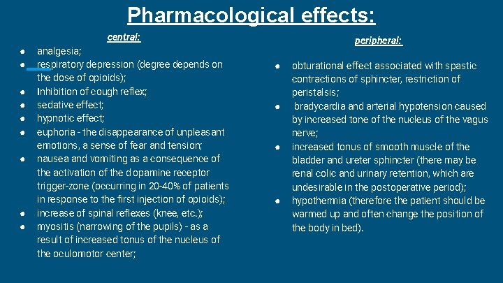 Pharmacological effects: central: ● ● ● ● ● analgesia; respiratory depression (degree depends on Pharmacological effects: central: ● ● ● ● ● analgesia; respiratory depression (degree depends on