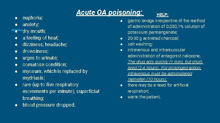 ● ● ● Acute OA poisoning: euphoria; anxiety; dry mouth; a feeling of heat; ● ● ● Acute OA poisoning: euphoria; anxiety; dry mouth; a feeling of heat;