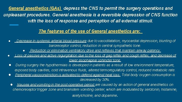 General anesthetics (GAs) depress the CNS to permit the surgery operations and unpleasant procedures. General anesthetics (GAs) depress the CNS to permit the surgery operations and unpleasant procedures.
