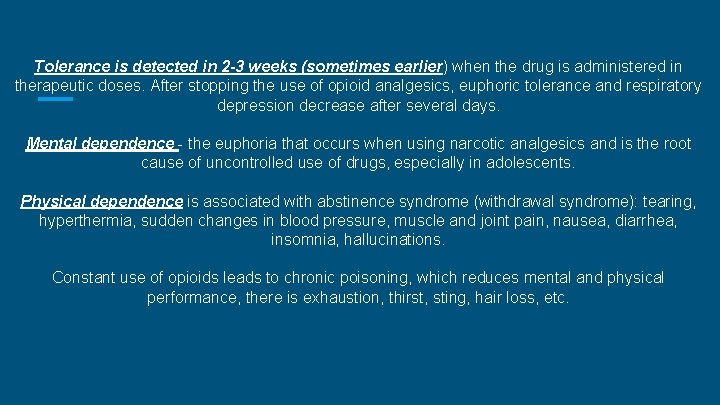 Tolerance is detected in 2 -3 weeks (sometimes earlier) when the drug is administered Tolerance is detected in 2 -3 weeks (sometimes earlier) when the drug is administered