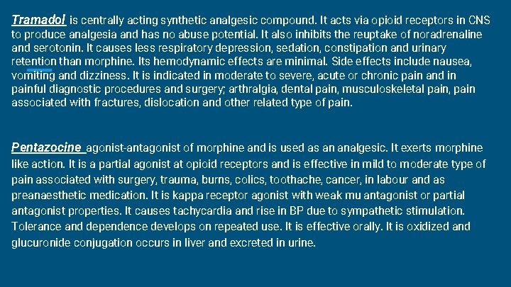 Tramadol is centrally acting synthetic analgesic compound. It acts via opioid receptors in CNS Tramadol is centrally acting synthetic analgesic compound. It acts via opioid receptors in CNS