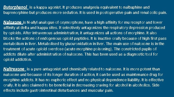 Butorphanol is a kappa agonist. It produces analgesia equivalent to nalbuphine and buprenorphine but Butorphanol is a kappa agonist. It produces analgesia equivalent to nalbuphine and buprenorphine but