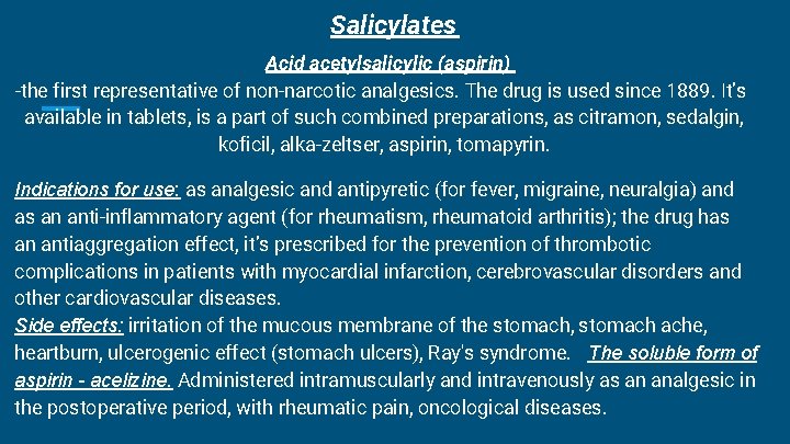 Salicylates Acid acetylsalicylic (aspirin) -the first representative of non-narcotic analgesics. The drug is used Salicylates Acid acetylsalicylic (aspirin) -the first representative of non-narcotic analgesics. The drug is used